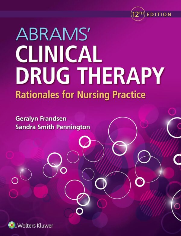 Test bank for Abrams’ Clinical Drug Therapy Rationales for Nursing Practice, 12th Edition (Frandsen, 2021), Chapter 1-61  All Chapters