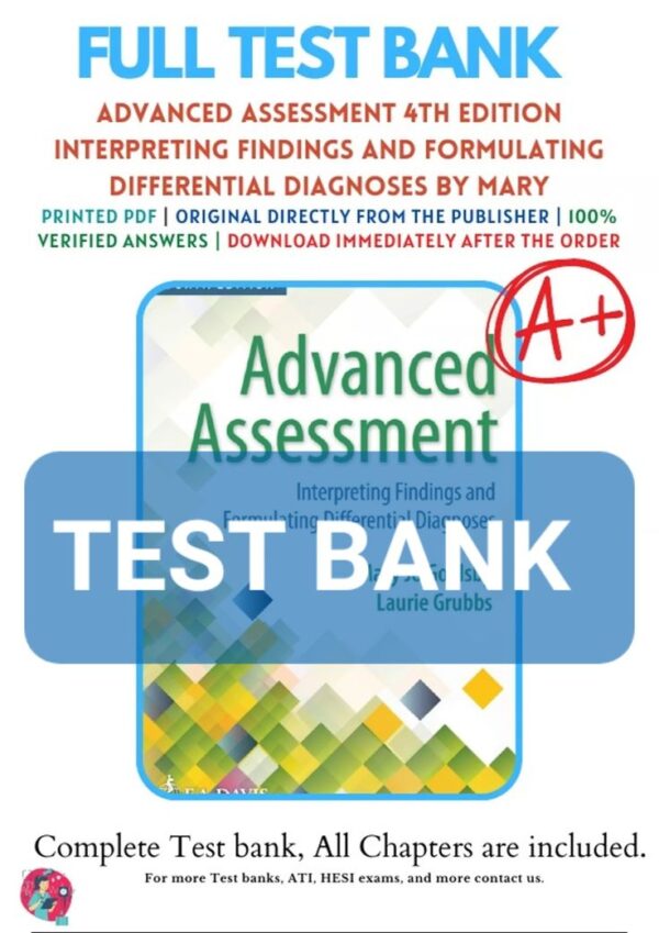 Test Bank for Advanced Assessment Interpreting Findings and Formulating Differential Diagnoses, 4th Edition, Mary Jo Goolsby,