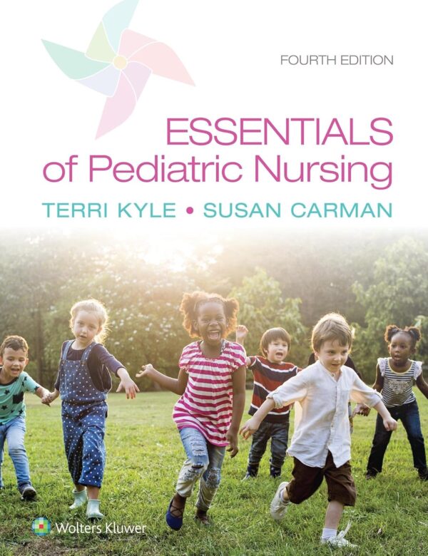 Test Bank Essentials of Pediatric Nursing, 4th Edition (Kyle, 2021), Chapter 1-24  All Chapters