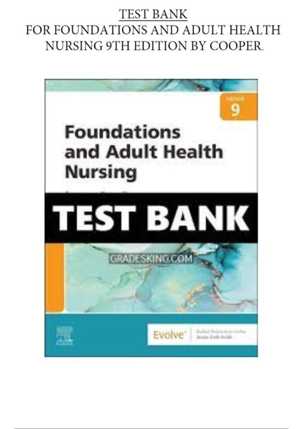 Test Bank for Foundations and Adult Health Nursing, 9th Edition (Cooper, 2023) Chapter 1-58  All Chapters