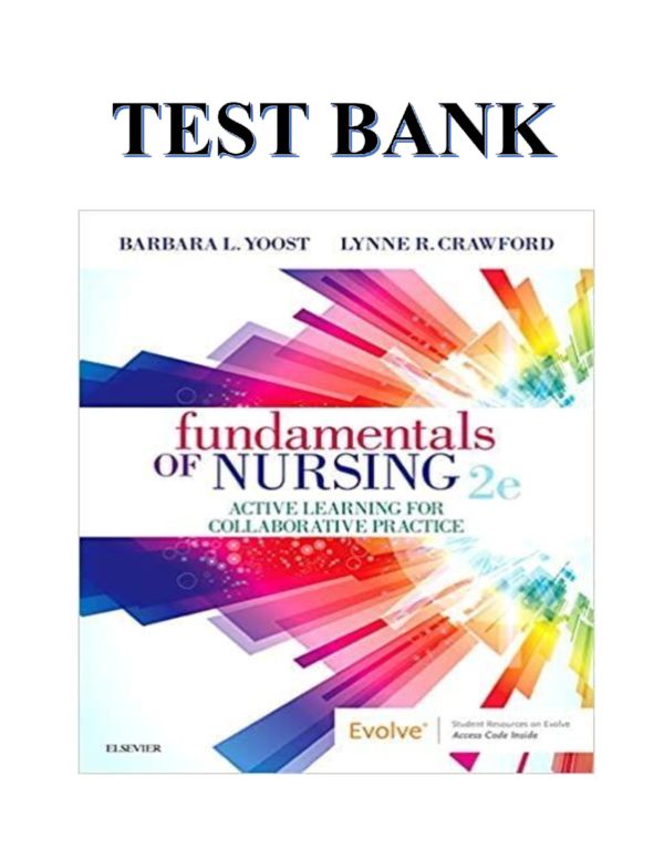 Test Bank for Fundamentals of Nursing 2nd Edition Yoost Chapter 1-42 Complete Guide