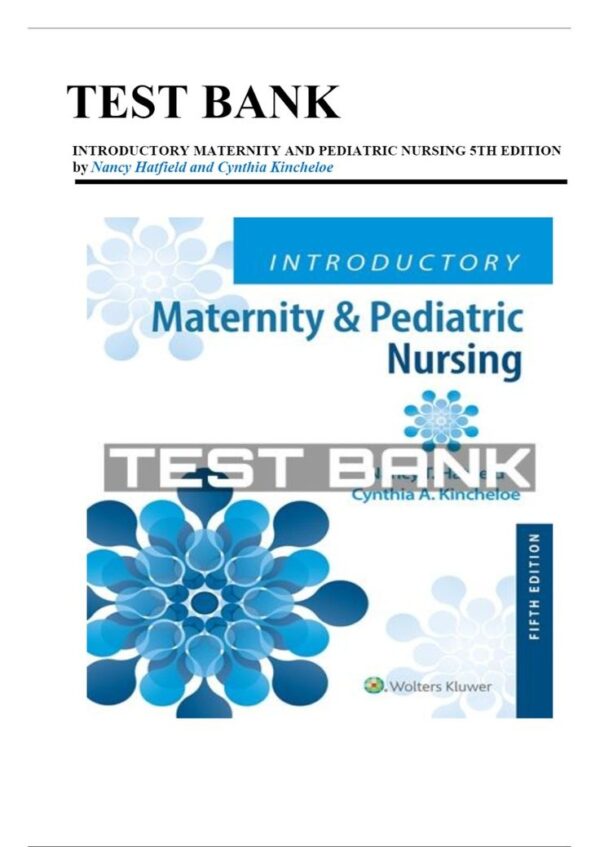 Test Bank Introductory Maternity and Pediatric Nursing, 5th Edition by Nancy Hatfield