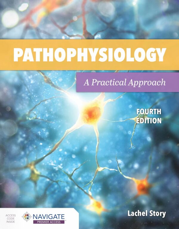 Test Bank for Pathophysiology A Practical Approach A Practical Approach 4th Edition by Lachel Story