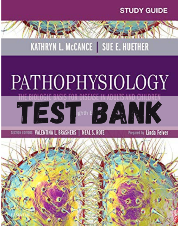 Test Bank for Pathophysiology: The Biologic Basis for Disease, 8th Edition