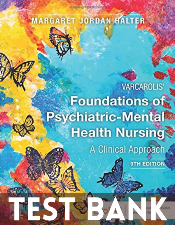 Test Bank for Varcarolis' Foundations of Psychiatric-Mental Health Nursing, 9th Edition by Jordan Halter