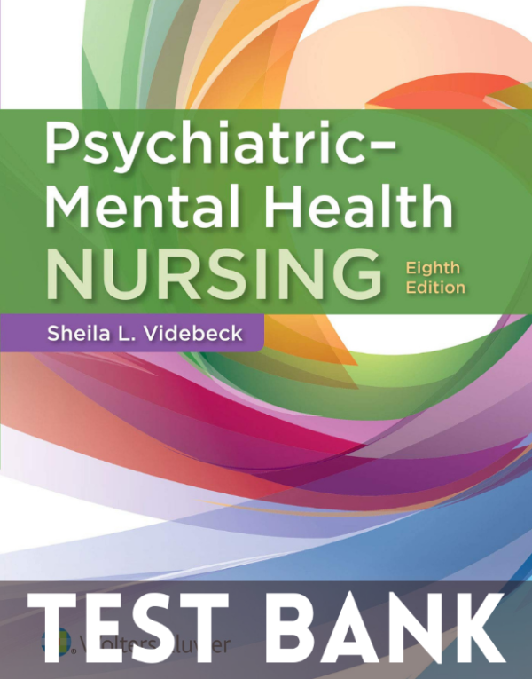 Test Bank for Psychiatric-Mental Health Nursing, 8th Edition by Sheila L. Videbeck