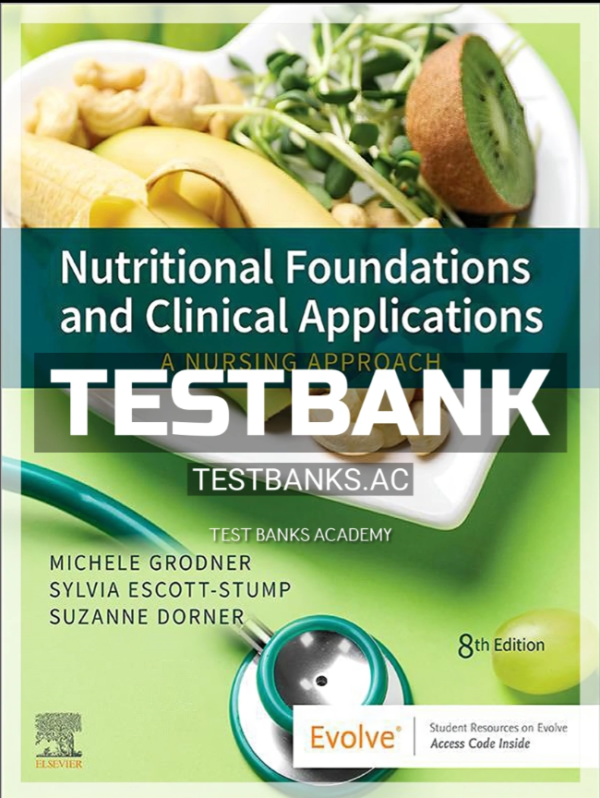 Test Bank for Nutritional Foundations and Clinical Applications, 8th Edition