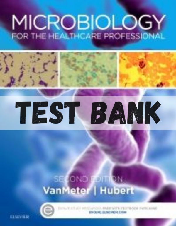 Test Bank for Microbiology for the Healthcare Professional, 2nd Edition by VanMeter