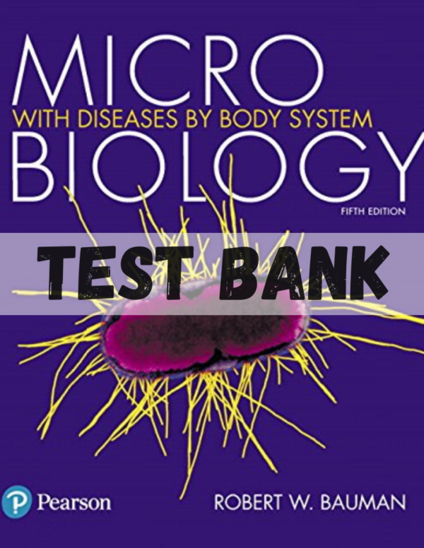 Test Bank for Microbiology with Diseases by Body System, 5th Edition by Bauman