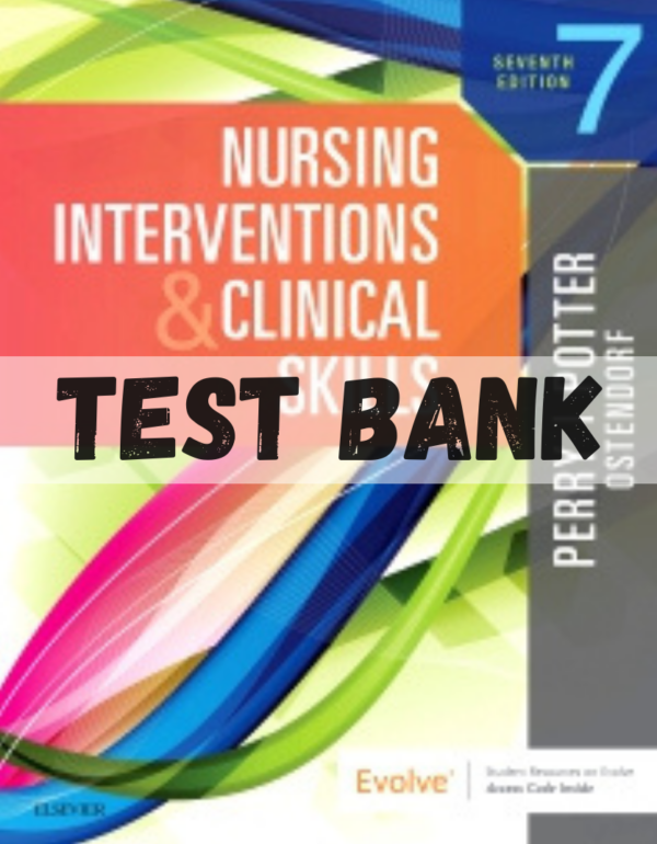 Test Bank for Nursing Interventions & Clinical Skills, 7th Edition by Potter