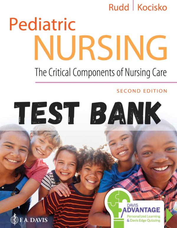 Test Bank for Pediatric Nursing: The Critical Components of Nursing Care, 2nd Edition