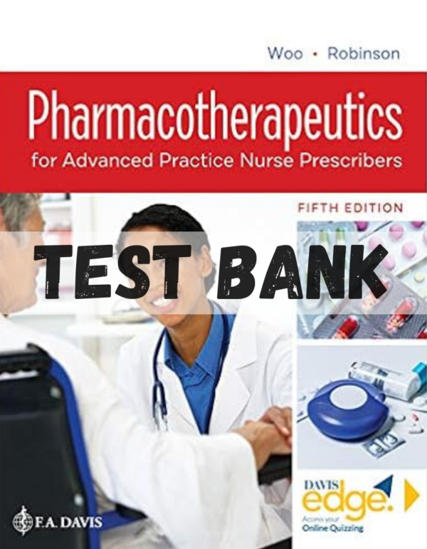 Test Bank for Pharmacotherapeutics for Advanced Practice Nurse Prescribers, 5th Edition by Woo & Robinson