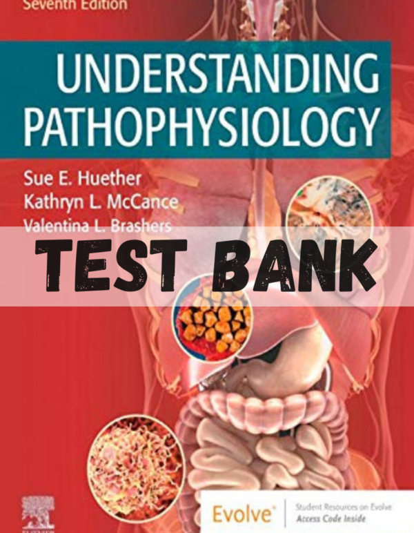 Test bank for Understanding Pathophysiology 7th Edition