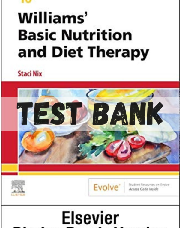 Test Bank for Williams' Basic Nutrition and Diet Therapy, 16th Edition by Nix