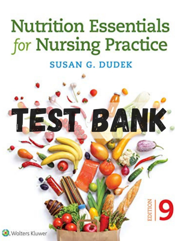 Test Bank for Nutrition Essentials for Nursing Practice, 9th Edition