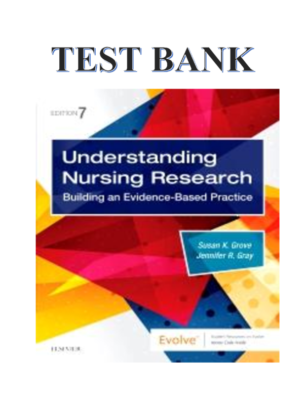 Test bank Understanding Nursing Research, 7th Edition, Susan Grove, Jennifer Gray
